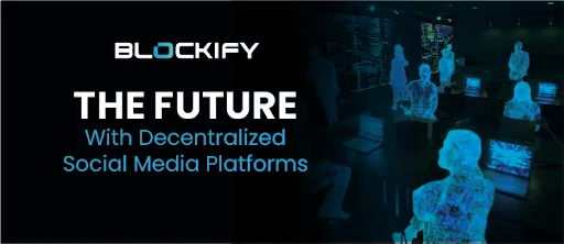 What are Blockchain-Based Decentralized Social Media Networks?